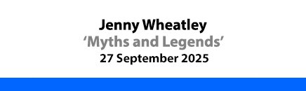 Jenny Wheatley - Myths and Legends - 27 September 2025